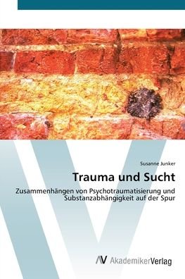 Cover for Junker · Trauma und Sucht (Book) (2012)