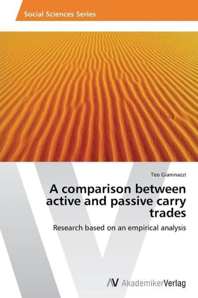 Cover for Teo Gianinazzi · A Comparison Between Active and Passive Carry Trades: Research Based on an Empirical Analysis (Pocketbok) (2013)