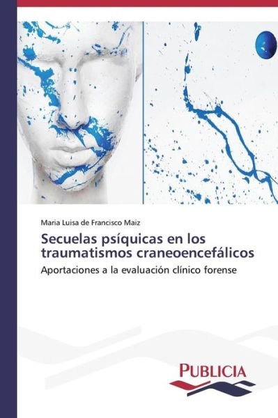 Cover for Maria Luisa De Francisco Maiz · Secuelas Psíquicas en Los Traumatismos Craneoencefálicos (Paperback Book) [Spanish edition] (2013)