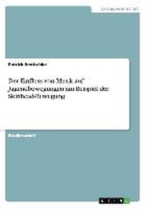 Cover for Patrick Hentschke · Der Einfluss von Musik auf Jugendbewegungen am Beispiel der Skinhead-Bewegung (Paperback Book) [German edition] (2010)