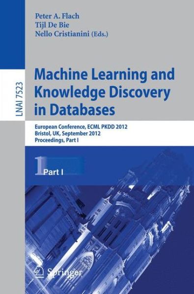 Cover for Peter a Flach · Machine Learning and Knowledge Discovery in Databases: European Conference, Ecml Pkdd 2012, Bristol, Uk, September 24-28, 2012 : Proceedings - Lecture Notes in Computer Science / Lecture Notes in Artificial Intelligence (Paperback Book) (2012)