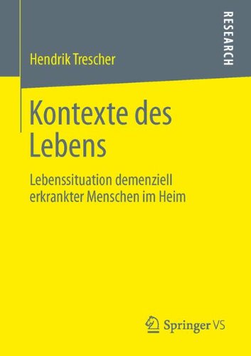 Cover for Hendrik Trescher · Kontexte Des Lebens: Lebenssituation Demenziell Erkrankter Menschen Im Heim (Paperback Bog) [2013 edition] (2013)