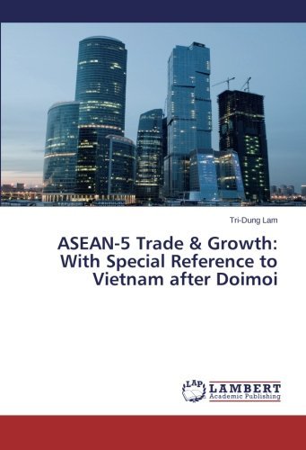 Asean-5 Trade & Growth: with Special Reference to Vietnam After Doimoi - Tri-dung Lam - Kirjat - LAP LAMBERT Academic Publishing - 9783659178597 - tiistai 29. huhtikuuta 2014
