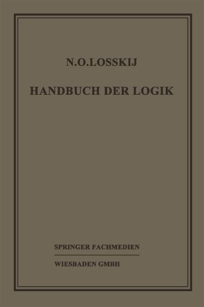 Cover for N O Losskij · Handbuch Der Logik (Paperback Bog) [Softcover Reprint of the Original 1st 1927 edition] (1927)