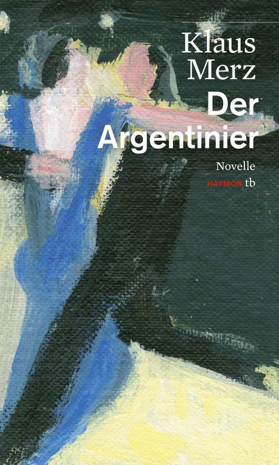 Cover for Klaus Merz · Haymon TB.217 Merz:Der Argentinier (Book)