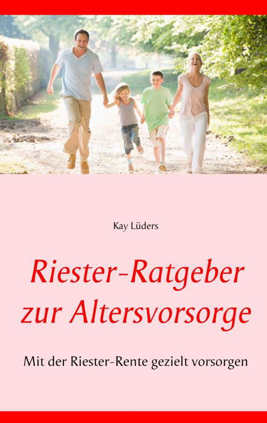 Riester-Ratgeber zur Altersvorso - Lüders - Bücher -  - 9783735791597 - 