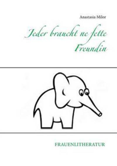 Cover for Milor · Jeder braucht ne fette Freundin (Book) (2016)