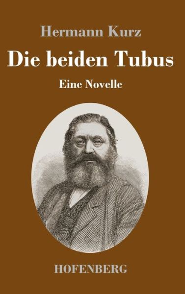 Die beiden Tubus: Eine Novelle - Hermann Kurz - Books - Hofenberg - 9783743736597 - May 26, 2020