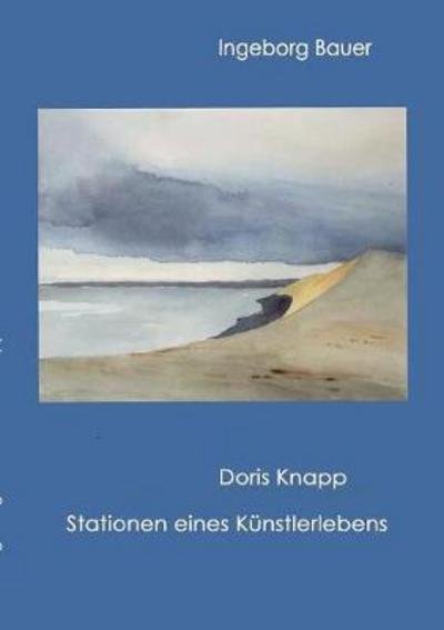 Doris Knapp - Stationen eines Kün - Bauer - Livres -  - 9783744883597 - 6 octobre 2017