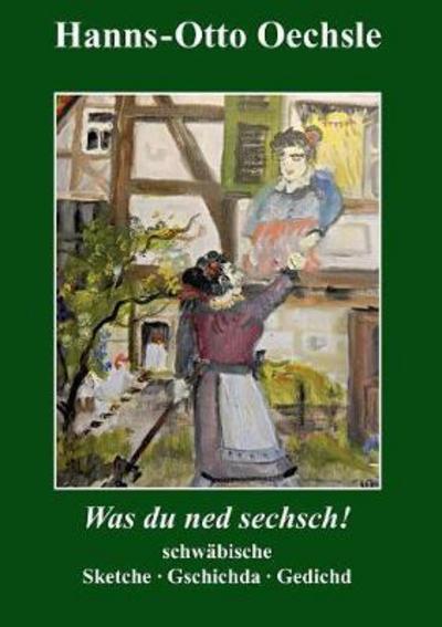 Was du ned sechsch! - Oechsle - Livros -  - 9783746029597 - 22 de novembro de 2017