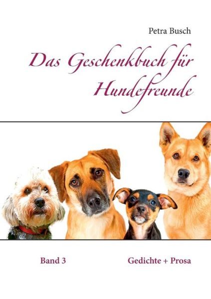 Cover for Petra Busch · Das Geschenkbuch fur Hundefreunde: Gedichte + Prosa (Paperback Book) (2021)