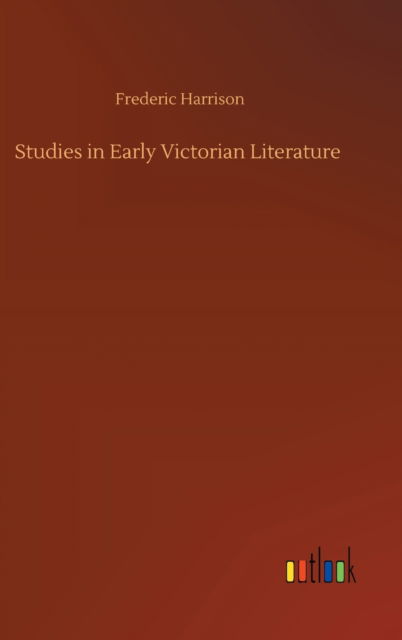 Cover for Frederic Harrison · Studies in Early Victorian Literature (Hardcover Book) (2020)