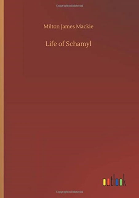 Cover for Milton James MacKie · Life of Schamyl (Hardcover Book) (2020)