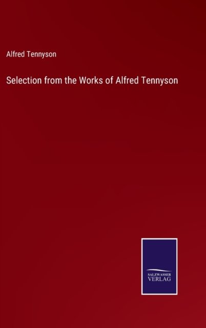 Cover for Alfred Tennyson · Selection from the Works of Alfred Tennyson (Gebundenes Buch) (2022)