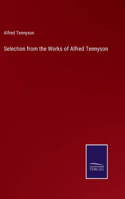 Cover for Alfred Tennyson · Selection from the Works of Alfred Tennyson (Hardcover Book) (2022)