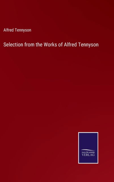 Cover for Alfred Tennyson · Selection from the Works of Alfred Tennyson (Innbunden bok) (2022)