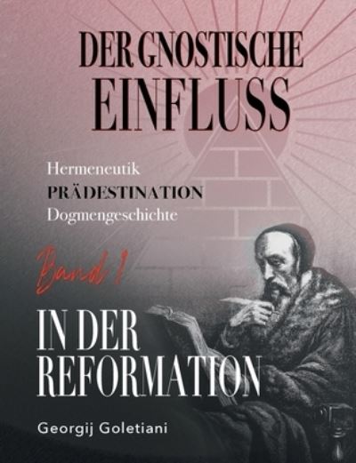Cover for Georgij Goletiani · Der gnostische Einfluss in der Reformation Band 1 (Paperback Book) (2021)