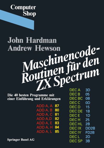 Cover for Hardman · Maschinencode -- Routinen Fur Den ZX Spectrum: Die 40 Besten Programme, Mit Einer Einfuhrung Und Erklarungen - Computer Shop (Paperback Book) [1983 edition] (1984)