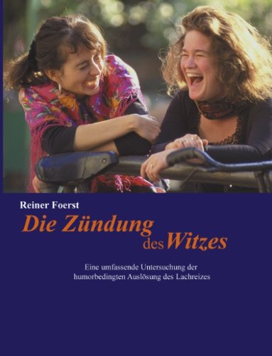 Cover for Reiner Foerst · Die Zundung des Witzes: Eine umfassende Untersuchung der humorbedingten Ausloesung des Lachreizes (Paperback Book) [German edition] (2002)