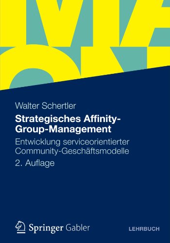 Cover for Walter Schertler · Strategisches Affinity-Group-Management: Entwicklung Serviceorientierter Community-Geschaftsmodelle (Paperback Book) [2nd 2., Uberarb. U. Erw. Aufl. 2012 edition] (2012)
