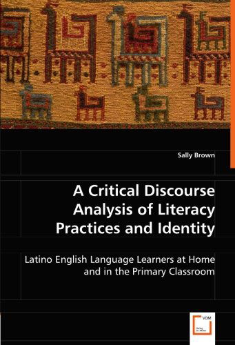 Cover for Sally Brown · A Critical Discourse Analysis of Literacy Practices and Identity: Latino English Language Learners at Home and in the Primary Classroom (Pocketbok) (2008)