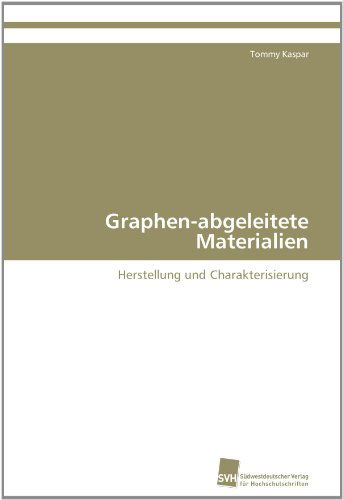 Cover for Tommy Kaspar · Graphen-abgeleitete Materialien: Herstellung Und Charakterisierung (Paperback Book) [German edition] (2011)