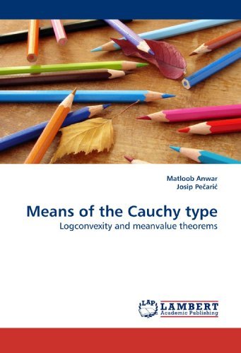 Cover for Matloob Anwar · Means of the Cauchy Type: Logconvexity and Meanvalue Theorems (Paperback Book) (2010)