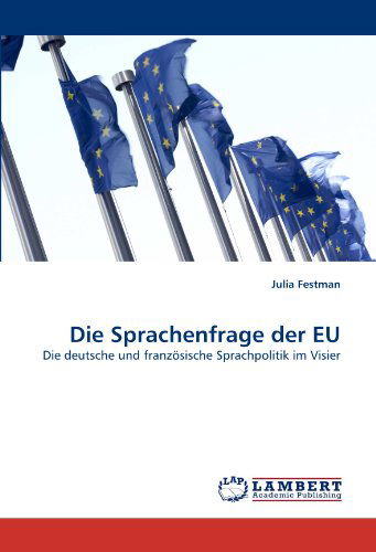 Cover for Julia Festman · Die Sprachenfrage Der Eu: Die Deutsche Und Französische Sprachpolitik Im Visier (Paperback Book) (2010)