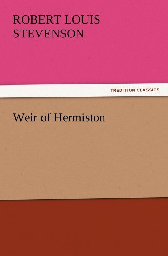 Weir of Hermiston (Tredition Classics) - Robert Louis Stevenson - Böcker - tredition - 9783842426597 - 9 november 2011