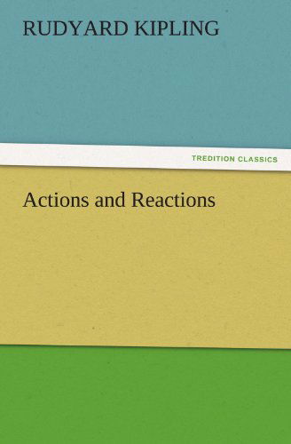 Cover for Rudyard Kipling · Actions and Reactions (Tredition Classics) (Paperback Book) (2011)