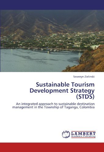 Cover for Seweryn Zielinski · Sustainable Tourism Development Strategy (Stds): an Integrated Approach to Sustainable Destination Management in the Township of Taganga, Colombia (Taschenbuch) (2011)