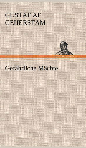 Cover for Gustaf af Geijerstam · Gefahrliche Machte (Hardcover Book) [German edition] (2012)