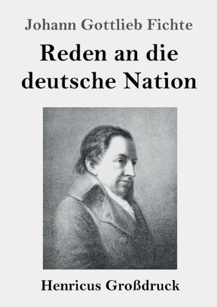 Cover for Johann Gottlieb Fichte · Reden an die deutsche Nation (Grossdruck) (Pocketbok) (2019)