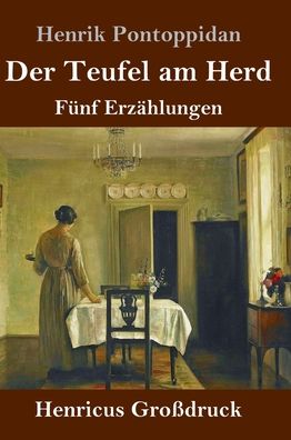 Cover for Henrik Pontoppidan · Der Teufel am Herd (Grossdruck) (Innbunden bok) (2019)