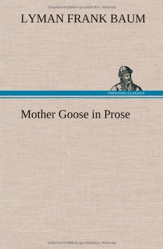 Cover for L. Frank Baum · Mother Goose in Prose (Hardcover Book) (2012)