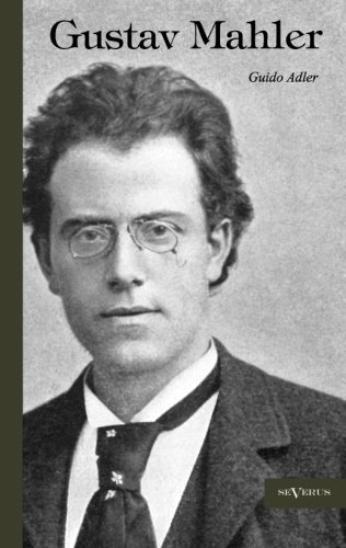 Gustav Mahler: Nachdruck der Originalausgabe von 1916 - Guido Adler - Kirjat - Severus - 9783863472597 - keskiviikko 1. elokuuta 2012