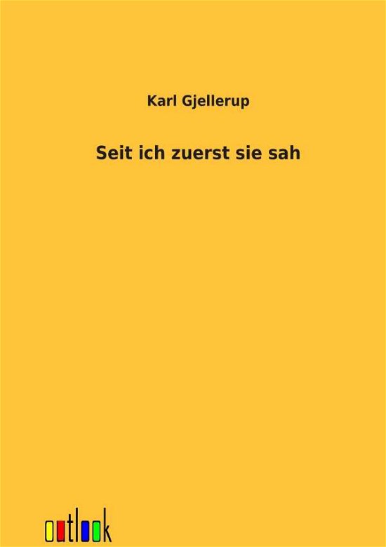 Cover for Karl Gjellerup · Seit Ich Zuerst Sie Sah (Paperback Book) [German edition] (2012)