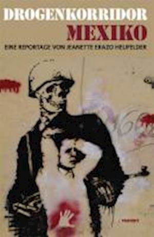 Cover for Jeanette Erazo Heufelder · Drogenkorridor Mexiko (Gebundenes Buch) (2014)