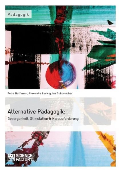 Cover for Petra Hoffmann · Alternative Padagogik: Geborgenheit, Stimulation &amp; Herausforderung (Taschenbuch) (2015)