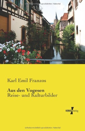 Aus den Vogesen: Reise- und Kulturbilder - Karl Emil Franzos - Books - Vero Verlag - 9783957382597 - November 18, 2019
