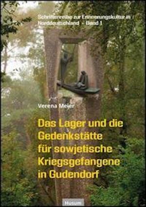 Cover for Verena Meier · Das Lager und die Gedenkstätte für sowjetische Kriegsgefangene in Gudendorf (Paperback Bog) (2021)