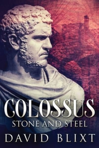 Cover for David Blixt · Stone and Steel - Colossus (Paperback Book) [Large type / large print edition] (2021)