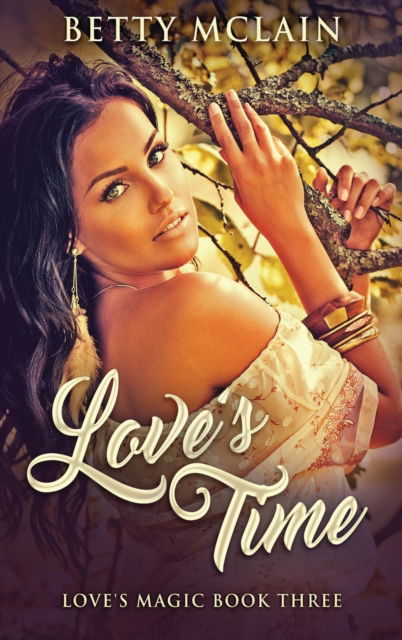 Cover for Betty McLain · Love's Time (Hardcover Book) (2021)