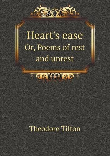 Cover for Theodore Tilton · Heart's Ease Or, Poems of Rest and Unrest (Paperback Book) (2013)