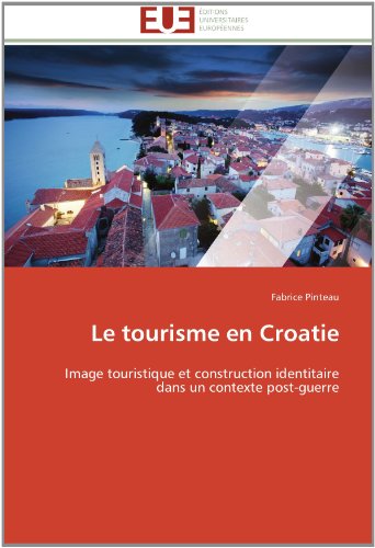 Cover for Fabrice Pinteau · Le Tourisme en Croatie: Image Touristique et Construction Identitaire Dans Un Contexte Post-guerre (Paperback Book) [French edition] (2018)