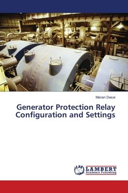Generator Protection Relay Config - Desai - Books - - 9786139833597 - May 28, 2018