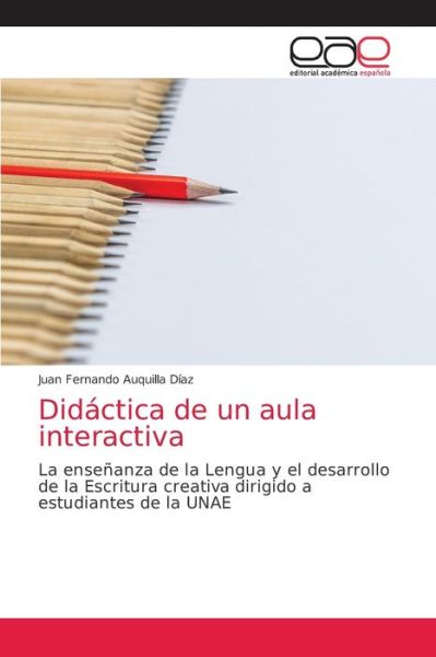 Cover for Juan Fernando Auquilla Díaz · Didactica de un aula interactiva (Paperback Book) (2021)