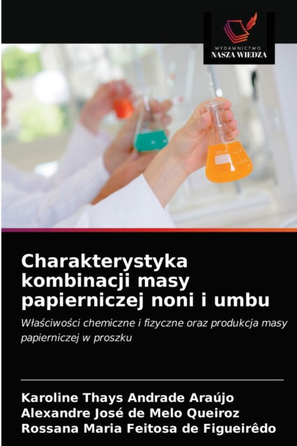 Cover for Karoline Thays Andrade Araujo · Charakterystyka kombinacji masy papierniczej noni i umbu (Paperback Book) (2020)