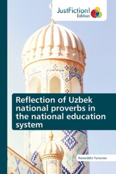 Ramziddin Tursunov · Reflection of Uzbek national proverbs in the national education system (Paperback Book) (2021)