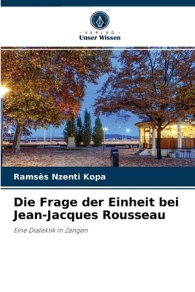 Cover for Ramses Nzenti Kopa · Die Frage der Einheit bei Jean-Jacques Rousseau (Paperback Book) (2021)